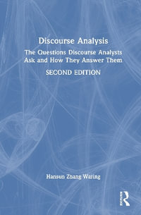 Discourse Analysis : The Questions Discourse Analysts Ask and How They Answer Them - Hansun Zhang  Waring
