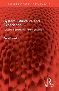 System, Structure and Experience : Toward a Scientific Theory of Mind - Ervin Laszlo