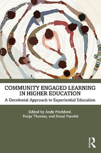 Community Engaged Learning in Higher Education : A Decolonial Approach to Experiential Learning - Andy Pitchford