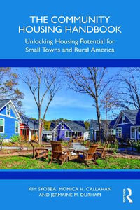 The Community Housing Handbook : Unlocking Housing Potential for Small Towns and Rural America - Jermaine M. Durham