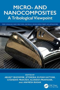 Micro- and Nanocomposites : A Tribological Viewpoint - Abhijit Bhowmik