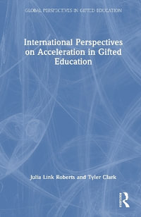 International Perspectives on Acceleration in Gifted Education : Global Perspectives in Gifted Education - Julia Link Roberts
