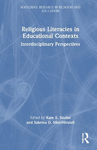Religious Literacies in Educational Contexts : Interdisciplinary Perspectives - Sabrina D. MisirHiralall