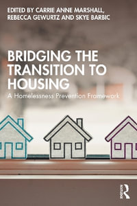 Bridging the Transition to Housing : A Homelessness Prevention Framework - Carrie Anne Marshall