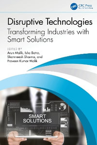 Disruptive Technologies : Transforming Industries with Smart Solutions - Arun Malik