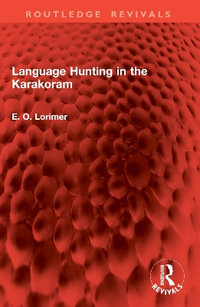 Language Hunting in the Karakoram : Routledge Revivals - E. O. Lorimer
