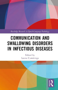 Communication and Swallowing Disorders in Infectious Diseases : Routledge Research in Speech-Language Pathology - Louise Cummings