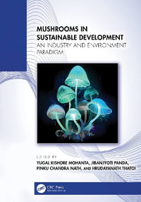 Mushrooms in Sustainable Development : An Industry and Environment Paradigm - Hrudayanath Thatoi