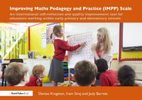 Improving Maths Pedagogy and Practice (IMPP) Scale : An international self-reflection and quality improvement tool for educators working within early primary and elementary schools - Denise Kingston