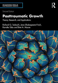 Posttraumatic Growth : Theory, Research, and Applications - Bret A.  Moore