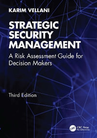 Strategic Security Management : A Risk Assessment Guide for Decision Makers - Karim Vellani