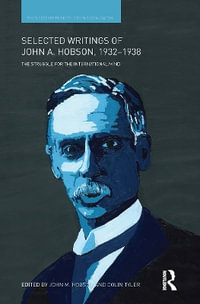 Selected Writings of John A. Hobson 1932-1938 : The Struggle for the International Mind - John M Hobson