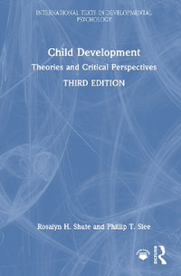 Child Development : Theories and Critical Perspectives - Rosalyn H. Shute
