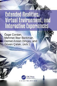 Extended Realities, Virtual Environment, and Interactive Experiences - Demet Arslan Dincay