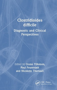Clostridioides difficile : Diagnostic and Clinical Perspectives - Glenn Tillotson