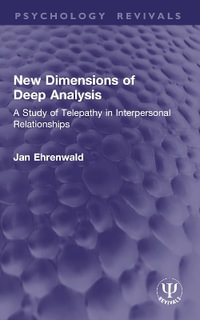 New Dimensions of Deep Analysis : A Study of Telepathy in Interpersonal Relationships - Jan Ehrenwald