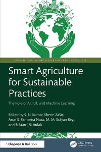 Smart Agriculture for Sustainable Practices : The Role of AI, IoT, and Machine Learning - Arun S