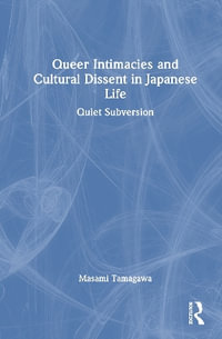 Queer Intimacies and Cultural Dissent in Japanese Life : Quiet Subversion - Masami Tamagawa
