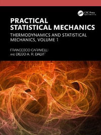Practical Statistical Mechanics : Thermodynamics and Statistical Mechanics, Volume 1 - Francesco Caravelli