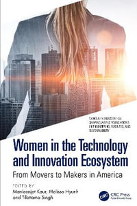 Women in the Technology and Innovation Ecosystem : From Movers to Makers in America - Manleenjot Kaur
