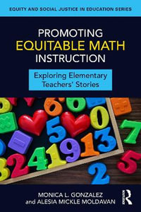Promoting Equitable Math Instruction : Exploring Elementary Teachersâ Stories - Alesia Mickle Moldavan