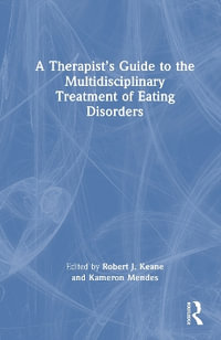 A Therapist's Guide to the Multidisciplinary Treatment of Eating Disorders - Robert J. Keane