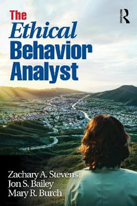 The Ethical Behavior Analyst - Jon S.  Bailey