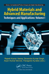 Hybrid Materials and Advanced Manufacturing : Techniques and Applications, Volume 1 - Arpan Kumar Mondal