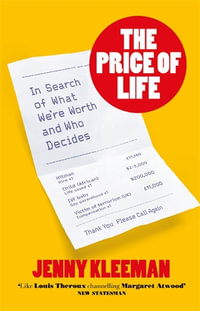 The Price of Life : In Search of What We're Worth and Who Decides - Jenny Kleeman