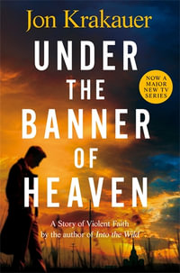 Under the Banner of Heaven : TV Tie-In - Jon Krakauer