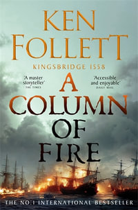 A Column of Fire : Kingsbridge - Ken Follett