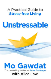Unstressable : Dissolve Your Stress Before it Starts - Mo Gawdat