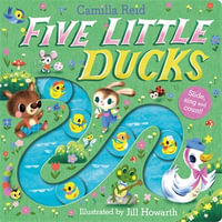 Five Little Ducks : A Slide and Count Book - Camilla Reid