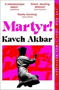 Martyr! - Kaveh Akbar