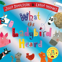 What the Ladybird Heard 15th Anniversary Edition : with a shiny blue foil cover and bonus material from the creators! - Julia Donaldson