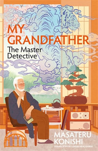My Grandfather, the Master Detective - Masateru Konishi