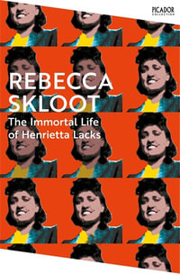 The Immortal Life of Henrietta Lacks : Picador Collection - Rebecca Skloot