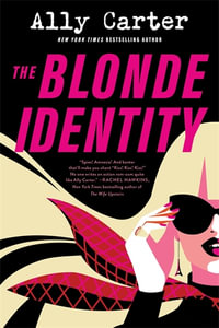 The Blonde Identity - Ally Carter
