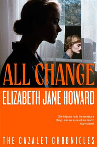 All Change : The Heartwarming Conclusion to the Beloved Historical Series - Elizabeth Jane Howard