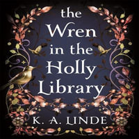 The Wren in the Holly Library : An addictive dark romantasy series inspired by Beauty and the Beast - Stephanie Németh-Parker