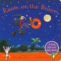 Room on the Broom : A Push, Pull and Slide Book - Julia Donaldson