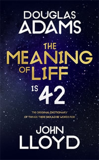 The Meaning of Liff : The Original Dictionary Of Things There Should Be Words For - Douglas Adams