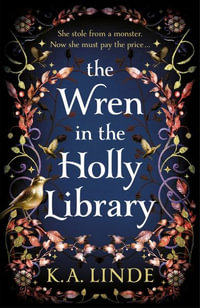 The Wren in the Holly Library : Exclusive Edition - K. A. Linde