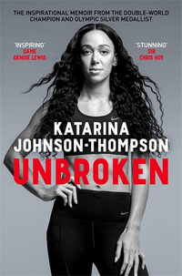 Unbroken : The inspirational memoir from the double-world champion and Olympic silver medallist - Katarina Johnson-Thompson