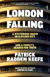 London Falling : A Mysterious Death in a Gilded City, and a Family's Search for Truth - Patrick Radden Keefe