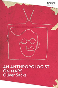 An Anthropologist on Mars : Seven Paradoxical Tales - Oliver Sacks