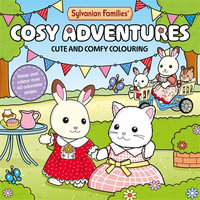 Sylvanian Families Cosy Adventures : Cute and Comfy Colouring for All Ages - Macmillan Children's Books