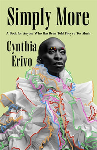 Simply More : A Book for Anyone Who Has Been Told They're Too Much, From the Star of Wicked - Cynthia Erivo