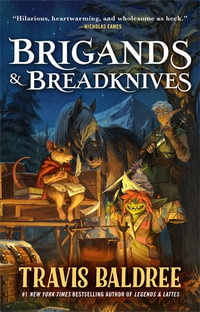 Brigands & Breadknives : Legends & Lattes Book 3 - Travis Baldree