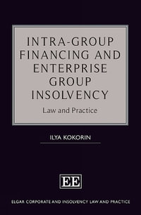 Intra-group Financing and Enterprise Group Insolvency : Law and Practice - Ilya Kokorin
